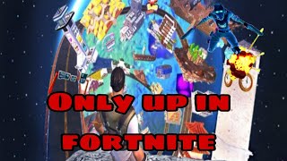 I'm playing ONLY UP in fortnite