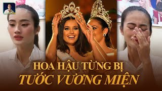 CÓ BAO NHIÊU HOA HẬU VIỆT NAM VÀ THẾ GIỚI TỪNG BỊ TƯỚC VƯƠNG MIỆN