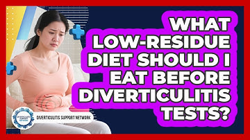 What Low-residue Diet Should I Eat Before Diverticulitis Tests? - Diverticulitis Support Network