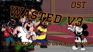 Wasted v3 | WI Mickey and SD Oswald | COVER OST @MihneaGab12