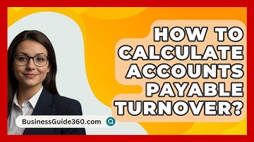 How To Calculate Accounts Payable Turnover? - BusinessGuide360.com