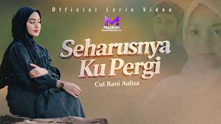 Download Lagu Cut Rani Auliza - Seharusnya Ku Pergi | Official Lyric Video MP3