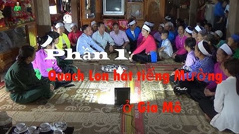 Quach Lon hát tiếng Mường ở Gia Mô   Phần 1