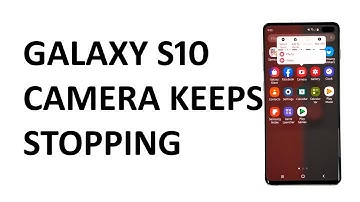 Samsung Galaxy S10 Camera keeps stopping. Here’s the fix.