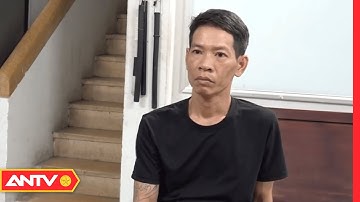 Bắt giữ đối tượng vừa ra tù lại tiếp tục quen tay đi trộm cắp tài sản | Tin tức 24h mới nhất | ANTV