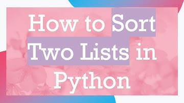 How to Sort Two Lists in Python