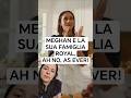 MEGHAN E LA SUA FAMIGLIA ROYAL - AH, NO, AS EVER! #meghanmarkle