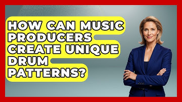 How Can Music Producers Create Unique Drum Patterns? - Music Producer Mastery