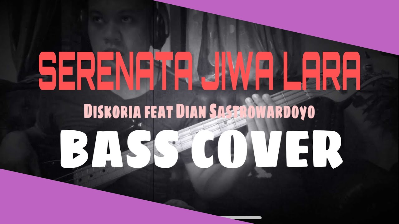 SERENATA JIWA LARA DISKORIA FEAT DIAN SASTROWARDOYO (BASS COVER