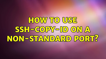 How to use ssh-copy-id on a non-standard port? (2 Solutions!!)