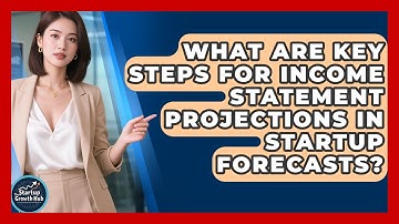 What Are Key Steps For Income Statement Projections In Startup Forecasts? - The Startup Growth Hub