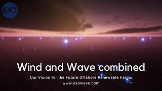 Our Vision for the Future Offshore Renewable Farms - Wind and Wave combined
