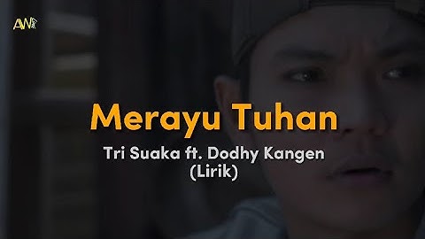 Tri Suaka Ft. Dodhy Kangen - Merayu Tuhan | Lirik/Lyric