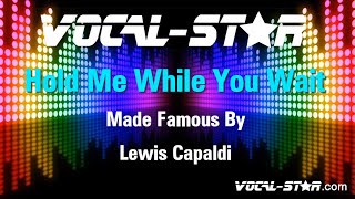 Lewis Capaldi - Hold Me While You Wait - Lyrics HD Vocal-Star Karaoke