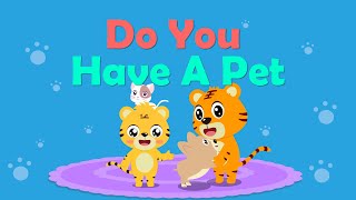 Do You Have A Pet | Nursery Rhymes | Kids Songs - Baby Tiger