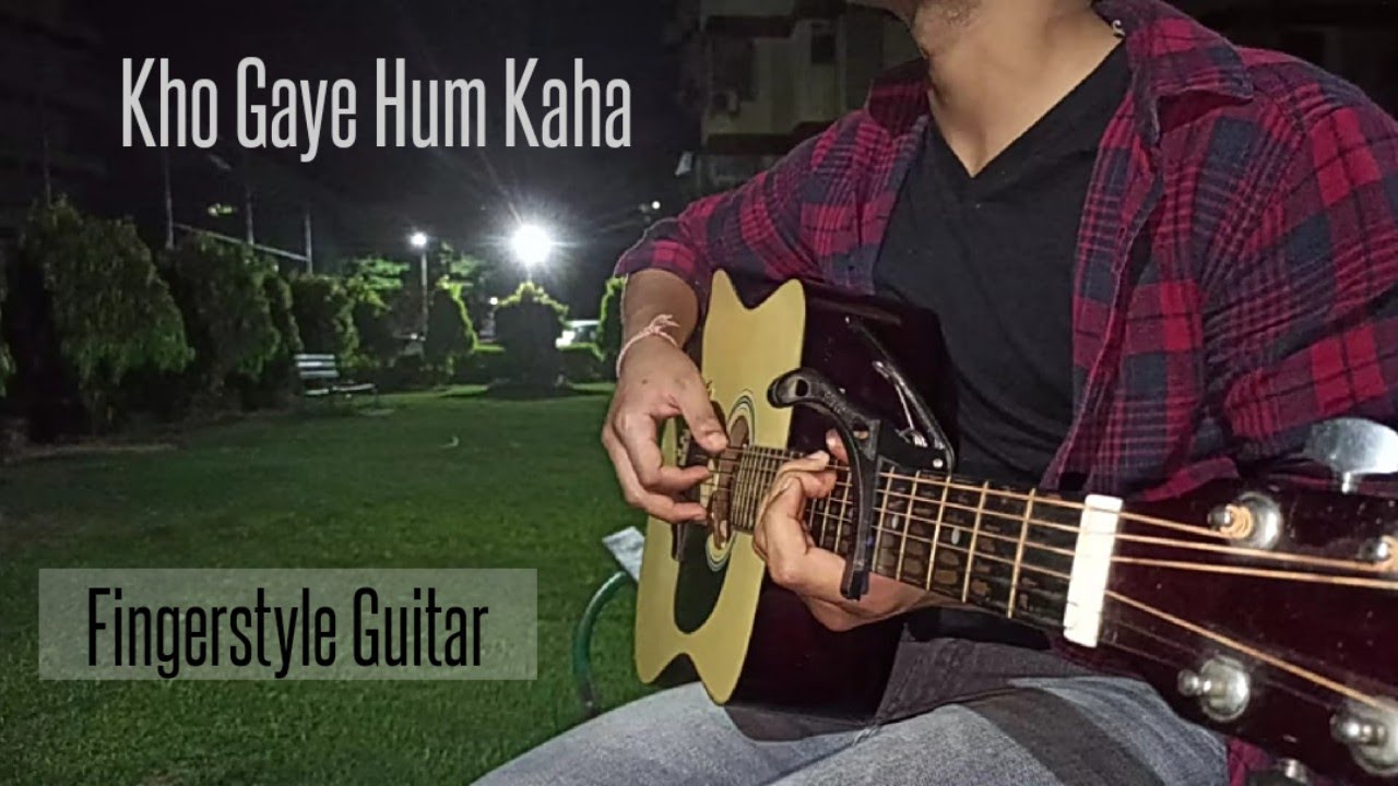 Kho Gaye Hum Kahan Fingerstyle Guitar Cover Prateek Kuhad Siddharth