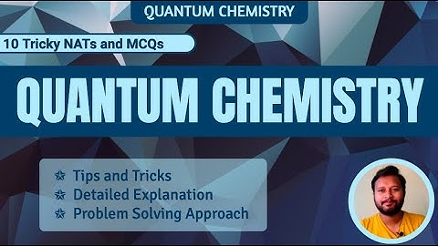10 Tricky NATs and MCQs on Quantum Chemistry | GATE Exclusive | NAT | MCQ | All 