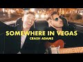 Crash adams   somewhere in vegas official lyric