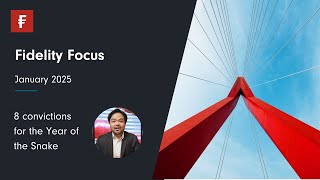 Fidelity Focus: 8 convictions in the Year of the Snake | Fidelity Singapore