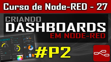 Dashboard em Node-RED #P2 [Node-Red] - Curso de Node - Aula 27