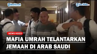 Kejamnya Mafia Umrah, Telantarkan Jemaah di Arab Saudi Janjikan Beri Cash Back Rp 2 Juta!