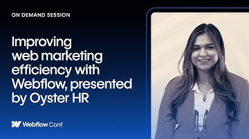 Improving web marketing efficiency with Webflow, presented by Oyster HR