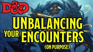 Subtle DM Trick of Un-Balancing Your Encounters | Dungeons and Dragons 5e