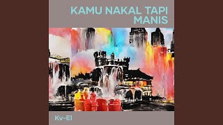 Download Lagu Kamu Nakal Tapi Manis MP3