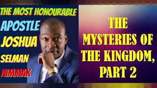 THE MYSTERIES OF THE KINGDOM, PART 2; BY APOSTLE JOSHUA SELMAN