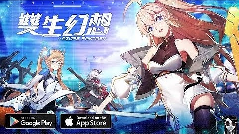 Azure Fantasy Gameplay Walkthrough (Android iOS) 雙生幻想