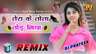 Tota Tod Liya💕 Haryanvi Dj Remix | 🔥 Instagram Trending | Dj Prateek Matana 🔊
