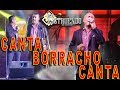 CANTA BORRACHO CANTA ESTRUENDO DE OAXACA