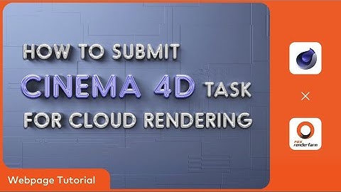 Cinema 4D Cloud Rendering Tutorial | Render with Fox Renderfarm Web Platform