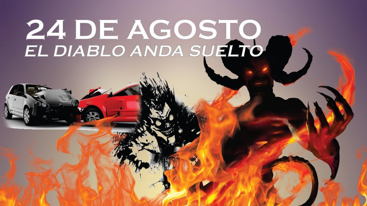 24 de Agosto - Día que el diablo anda suelto - YouTube