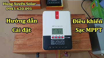 Hướng dẫn cài đặt sạc năng lượng mặt trời MPPT hãng SRNE