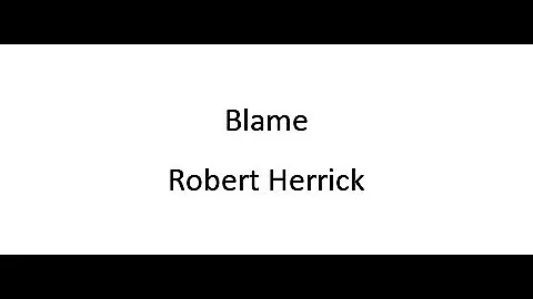 Blame - Robert Herrick