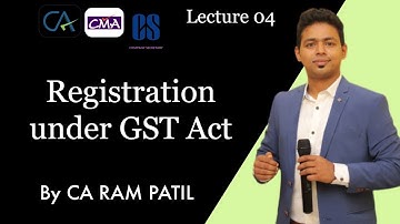 Lecture 04: Registration under GST Act | CA Ram Patil | Elite Gurukul