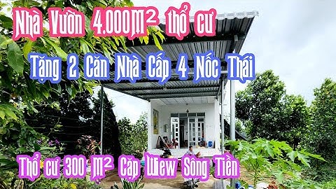 Tập 1335 :[Đã Bán] 2 Căn Nhà Vườn Thổ Cư gần 4.000M²- Cặp Wiew Sông - giá 2.8 tỷ/Nhà Đất Nguyễn Tùng