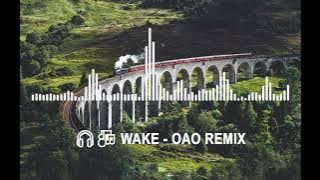 🎧🎶 Wake - OAO Remix - (DJ抖音版 Remix TikTok 2024) || Nhạc Chill Hot TikTok Mới Nhất 2024 🔥