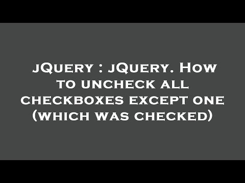 jQuery : jQuery. How to uncheck all checkboxes except one (which was checked)