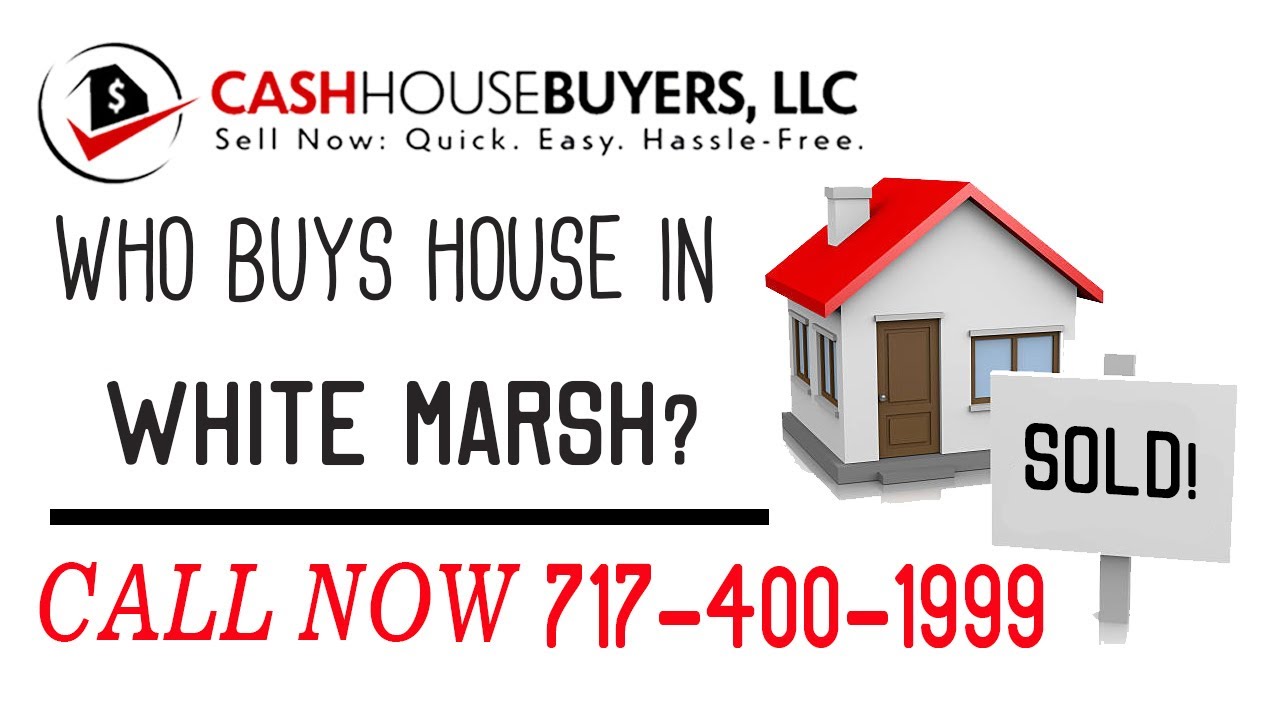 Who Buys Houses White Marsh MD | Call 7174001999 | We Buy Houses Company White Marsh MD