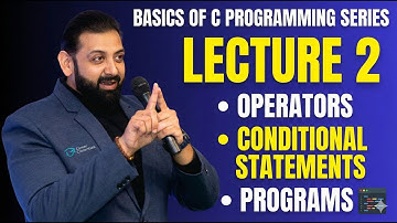 Master C Operators: Arithmetic, Logical, Relational & More | Lecture 2