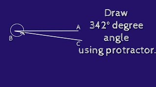 How to draw 342 degree angle using protractor.make 342 degree angle using protractor. shsirclasses.