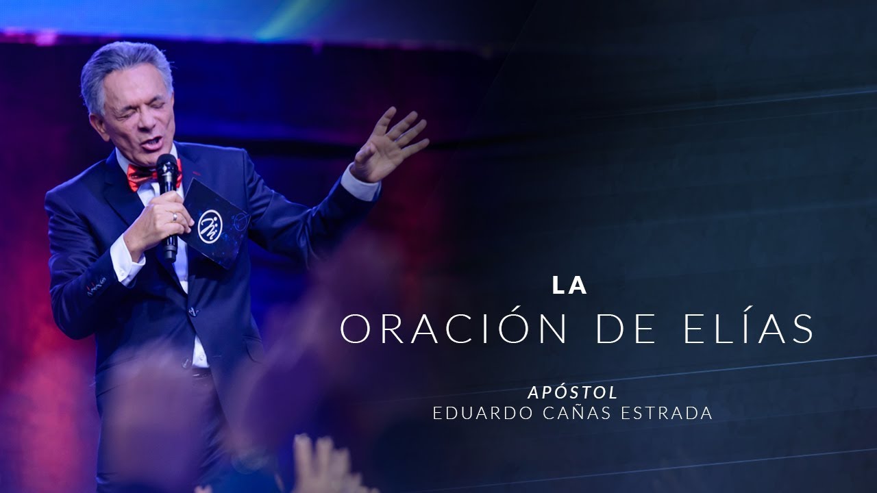 La Oración de Elías   Apóstol Eduardo Cañas   1 de Octubre de 2017