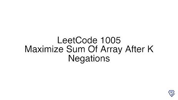 LeetCode 1005: Maximize Sum Of Array After K Negations