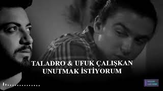 Taladro & Ufuk Çalışkan - Unutmak İstiyorum (MIX)