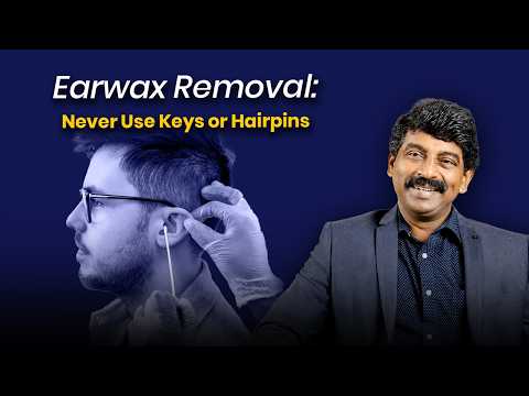 Earwax Removal: Never Use Keys or Hairpins! | Dr. R. Balaji | Apollo Hospitals Chennai