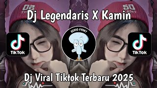 DJ LEGENDARIS X KAMIN VIRAL TIKTOK TERBARU 2025 YANG KALIAN CARI CARI!!!
