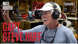 Capt. Steve Huff | Mill House Podcast - Episode 1