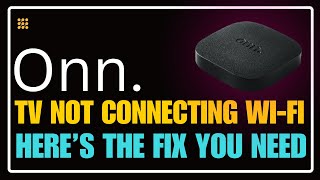 Fix ONN Network Connection Issues - The Easy Way!